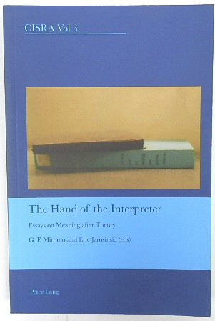 The Hand of the Interpreter: Essays on Meaning After Theory (CISRA Vol 3)