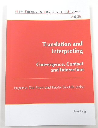 Translation and Interpreting: Convergence, Contact and Interaction (New Trends in Translation Studies, Vol. 26)