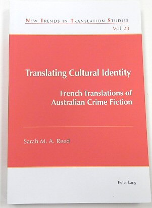 Translating Cultural Identity: French Translations of Australlian Crime Fiction (New Trends in Translation Studies, 28)