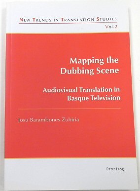 Mapping the Dubbing Scene: Audiovisual Translation in Basque Television (New Trends in Translation Studies, 2)