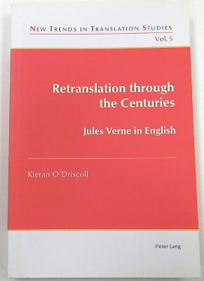 Retranslation Through the Centuries: Jules Verne in English (New Trends in Translation Studies, 5)