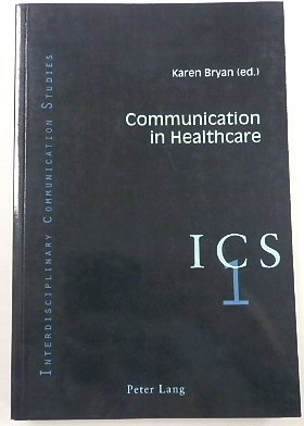 Communication in Healthcare (Interdisciplinary Communication Studies, 1)