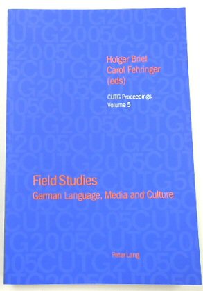 Field Studies: German Language, Media and Culture (CUTG Proceedings, 5)