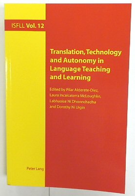 Translation, Technology and Autonomy in Language Teaching and Learning (Intercultural Studies and Foreign Language Learning, Volume 12)