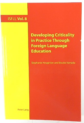 Developing Criticality in Practice Through Foreign Language Education (Intercultural Studies and Foreign Language Learning, Volume 8)