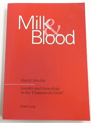 Milk and Blood: Gender and Geneaology in the 'Chanson De Geste'