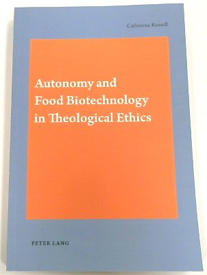 Autonomy and Food Biotechnology in Theological Ethics