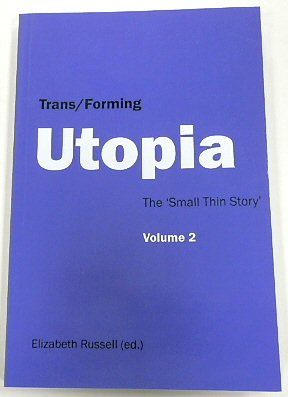 Trans/Forming Utopia, Volume 2: The 'Small Thin Story'