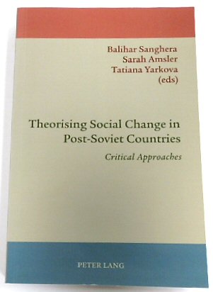 Theorising Social Change in Post-Soviet Countries: Critical Approaches