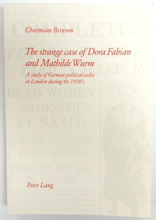 The Strange Case of Dora Fabian and Mathilde Wurm: A Study of German Political Exiles in London During the 1930's