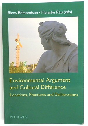 Environmental Argument and Cultural Difference: Locations, Fractures and Deliberations