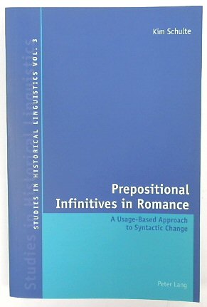 Prepositional Infinitives in Romance: A Usage-based Approach to Syntactic Change (Studies in Historical Linguistics, Volume 3)