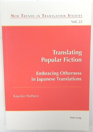 Translating Popular Fiction: Embracing Otherness in Japanese Translations (New Trends in Translation Studies, V.22)