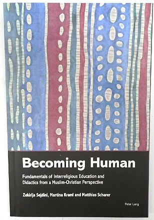 Becoming Human: Fundamentals of Interreligious Education And Didactics from a Muslim-Christian Perspective