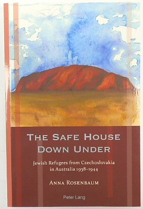 The Safe House Down Under: Jewish Refugees from Czechoslovakia in Australia 1938-1944 (Exile Studies, V.15)