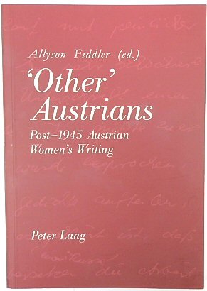 'Other' Austrians: Post-1945 Austrian Women's Writing: Proceedings of the Conference Held at the University of Nottingham from 18-20 April 1996