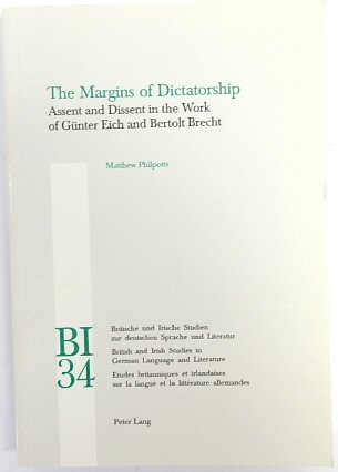 The Margins of Dictatorship: Assent and Dissent in The Work of GUNTER Eich and Bertolt Brecht (BI, V.34)