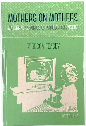 Mothers on Mothers: Maternal Readings of Popular Television