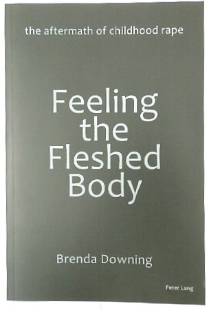 Feeling the Fleshed Body: The Aftermath of Childhood Rape