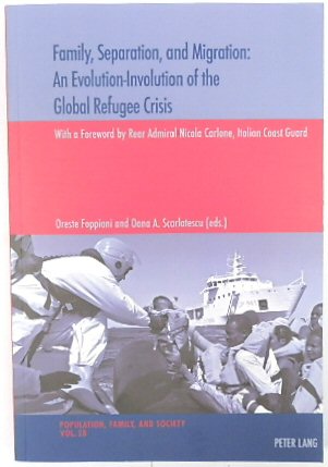 Family, Separation, and Migration: An Evolution-Involution of the Global Refugee Crisis (Population, Family, and Society, Volume 28)
