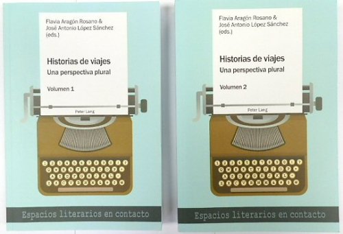Historias de Viajes: Una Perspectiva Plural, Volumen 1& 2 (Espacios Literarios En Contacto, 14)