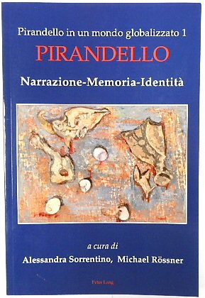 Pirandello in un mondo globalizzato 1: Pirandello. Narrazione-Memoria-IDENTITA