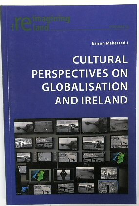 Cultural Perspectives on Globalisation and Ireland (Reimagining Ireland, Volume 5)