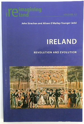 Ireland: Revolution and Evolution (Reimagining Ireland, Volume 12)