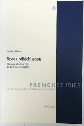 Textes REFLECHISSANTS: REALISME et REFLEXIVITE au dix-NEUVIEME SIECLE (French Studies of the Eighteenth and Nineteenth Centuries, Volume 6) (French Edition)