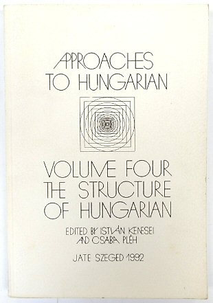 Approaches to Hungarian: Volume 4, The Structure of Hungarian