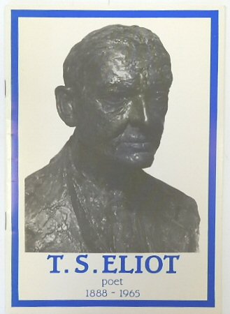 T.S. Eliot: Poet 1888-1965