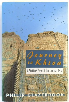 Journey to Khiva: A Writer's Search for Central Asia