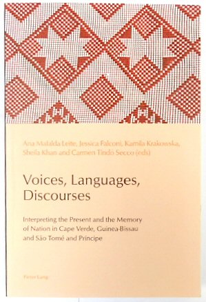 Voices, Languages, Discourses: Interpreting the Present and The Memory of Nation in the Cape Verde, Guinea-Bissau and SAP TOME and PRINCIPE (Reconfiguring Identities in the Portuguese-Speaking World, Volume 12)
