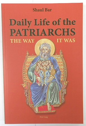 Daily Life of The Patriarchs: The Way it Was