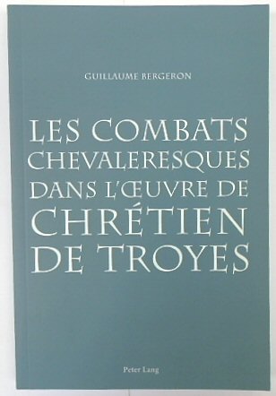 Les Combats Chevaleresques Dans L'oeuvre De CHRETIEN Des Troyes