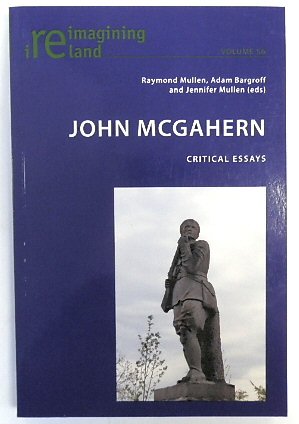 John McGahern: Critical Essays (Reimagining Ireland, Volume 56)