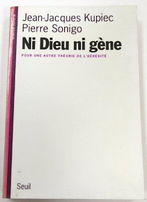 Ni Dieu Ni GENE: Pour Une Autre THEORIE De L' HEREDITE