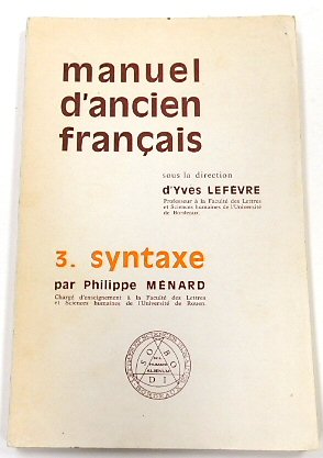 Manuel D'ancien Francais : 3. Syntaxe