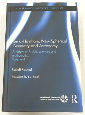 Ibn al-Haytham, New Spherical Geometry and Astronomy: A History of Arabic Sciences and Mathematics Volume 4 (Culture and Civilization in the Middle East)