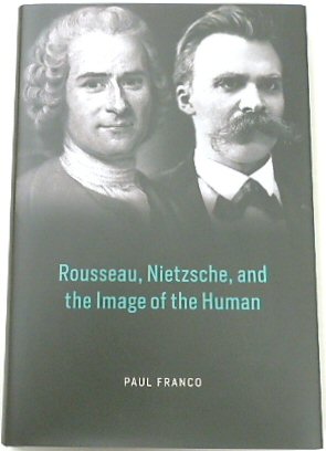 Rousseau, Nietzsche, and the Image of The Human