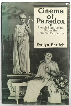Cinema of Paradox: French Filmmaking Under the German Occupation