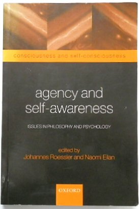 Agency and Self-Awareness: Issues in Philosophy and Psychology