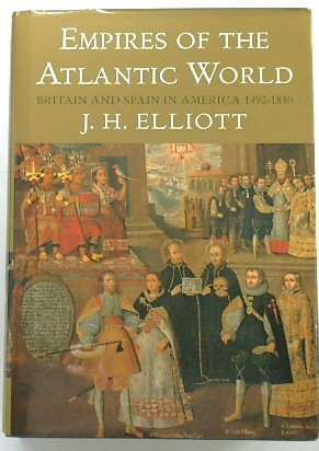 Empires of the Atlantic World: Britain and Spain in America 1492-1830