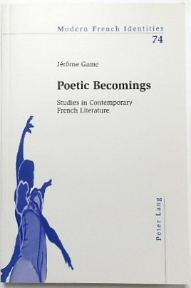Poetic Becomings: Studies in Contemporary French Literature (Modern French Identities, 74)