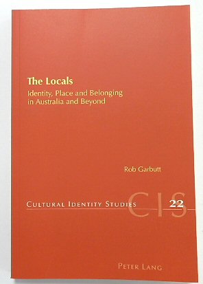 The Locals: Identity, Place and Belonging in Australia and Beyond (Cultural Identity Studies, 22)