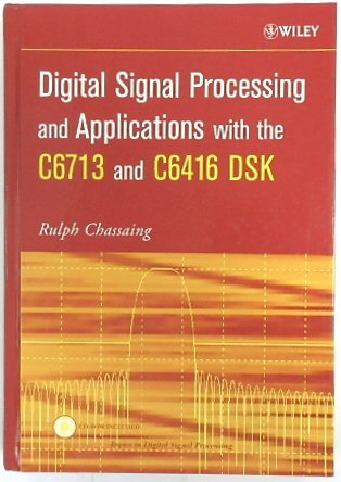 Digital Signal Processing and Applications with the C6713 and C6416 DSK