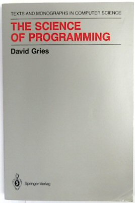 The Science of Programming (Texts and Monographs in Computer Science)