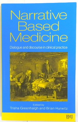 Narrative Based Medicine: Dialogue and Discourse in Clinical Practice
