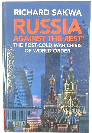 Russia: Against the Rest, the Post-Cold War Crisis of World Order