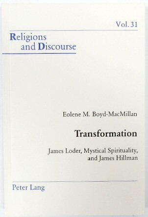 Transformation: James Loder, Mystical Spirituality, and James Hillman (Religions and Discourse, Vol. 31)